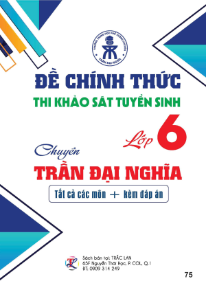 Đề chính thi khảo sát tuyển sinh Lớp chuyên Trần Đại Nghĩa tất cả các môn kèm đáp án