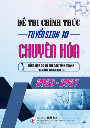 ĐỀ THI CH&Iacute;NH THỨC TUYỂN SINH 10 CHUY&Ecirc;N H&Oacute;A NĂM 2026-2027