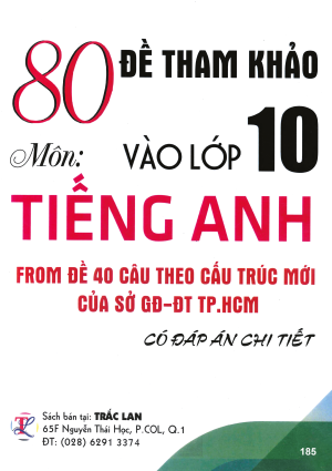 80 ĐỀ THAM KHẢO V&Agrave;O LỚP 10 M&Ocirc;N TIẾNG ANH