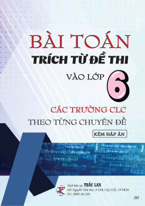BÀI TOÁN TRÍCH TỪ ĐỀ THI VÀO LỚP 6 CÁC TRƯỜNG CLC THEO TỪNG CHUYÊN ĐỀ