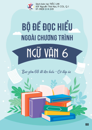 BỘ ĐỀ ĐỌC HIỂU NGO&Agrave;I CHƯƠNG TR&Igrave;NH NGỮ VĂN 6