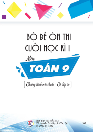 BỘ ĐỀ ÔN THI CUỐI HỌC KÌ I TOÁN 9 - CHƯƠNG TRÌNH MỚI
