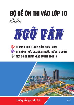 BỘ ĐỀ ÔN THI VÀO LỚP 10 MÔN NGỮ VĂN CẤU TRÚC TPHCM