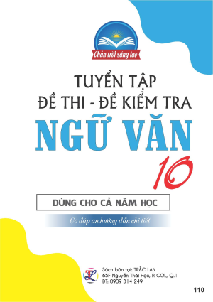 Tuyển tập đề thi v&agrave; đề kiểm tra Ngữ Văn 10 cả năm học