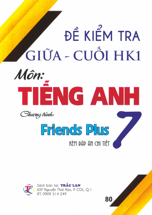 ĐỀ KIỂM TRA GIỮA - CUỐI KH1 TIẾNG ANH 7 (FRIENDS PLUS)