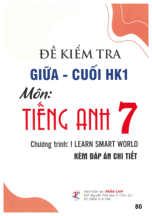 ĐỀ KIỂM TRA GIỮA - CUỐI HK1 M&Ocirc;N TIẾNG ANH 7 (I LEARN SMART WORLD)