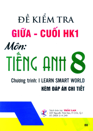 ĐỀ KIỂM TRA GIỮA - CUỐI KH1 TIẾNG ANH 8 (I LEARN SMART WORLD)