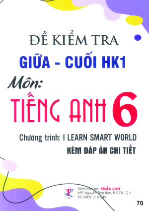 ĐỀ KIỂM TRA GIỮA - CUỐI KH1 M&Ocirc;N TIẾNG ANH 6 (I LEARN SMART WORLD)