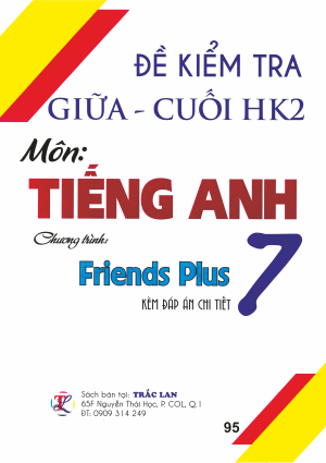 ĐỀ KIỂM TRA GIỮA - CUỐI HK2 M&Ocirc;N TIẾNG ANH 7 (FRIENDS PLUS)
