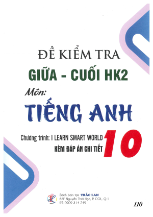 ĐỀ KIỂM TRA GIỮA - CUỐI KH2 TIẾNG ANH 10 (I LEARN SMART WORLD)