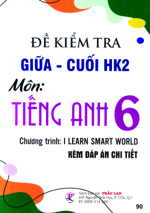 ĐỀ KIỂM TRA GIỮA - CUỐI KH2 TIẾNG ANH 6 (I LEARN SMART WORLD)