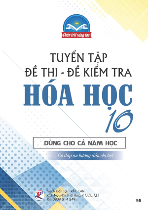 TUYỂN TẬP ĐỀ THI - ĐỀ KIỂM TRA H&Oacute;A HỌC LỚP 10 - CH&Acirc;N TRỜI S&Aacute;NG TẠO
