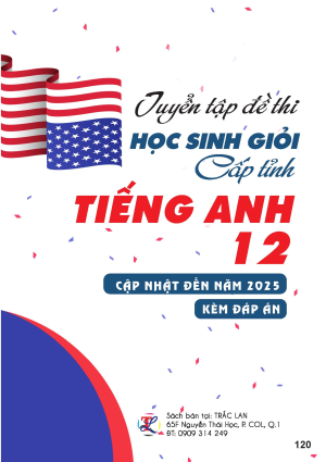 TUYỂN TẬP ĐỀ THI HSG TIẾNG ANH 12 CẤP TỈNH