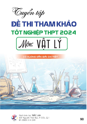 ĐỀ THI THAM KHẢO TN THPT 2024 M&Ocirc;N VẬT L&Yacute;
