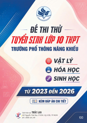 ĐỀ THI THỬ TS LỚP 10 PTNK L&Yacute; H&Oacute;A SINH (2023 - 2025)