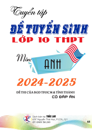 TUYỂN TẬP ĐỀ TUYỂN SINH LỚP 10 MÔN ANH 2024 - 2025