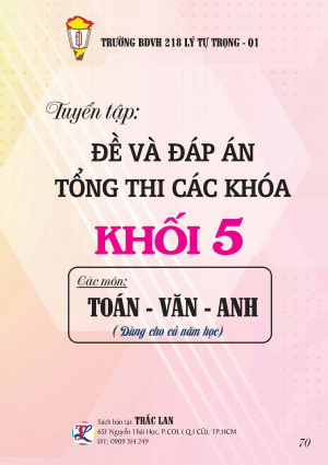 ĐỀ VÀ ĐÁP ÁN TỔNG THI CÁC KHÓA KHỐI 5 MÔN TOÁN - VĂN - ANH