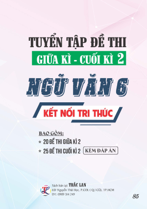TUYỂN TẬP ĐỀ THI GIỮA - CUỐI KỲ 2 NGỮ VĂN LỚP 6 - KẾT NỐI TRI THỨC