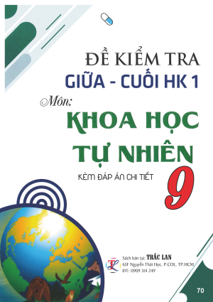 ĐỀ KIỂM TRA GIỮA - CUỐI HK1 M&Ocirc;N KHTN LỚP 9