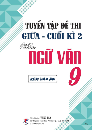 TUYỂN TẬP ĐỀ THI GIỮA - CUỐI KỲ 2 NGỮ VĂN LỚP 9