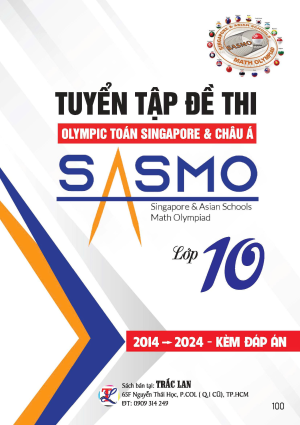 TUYỂN TẬP ĐỀ THI OLYMPIC TO&Aacute;N SINGAPORE & CH&Acirc;U &Aacute; SASMO LỚP 10