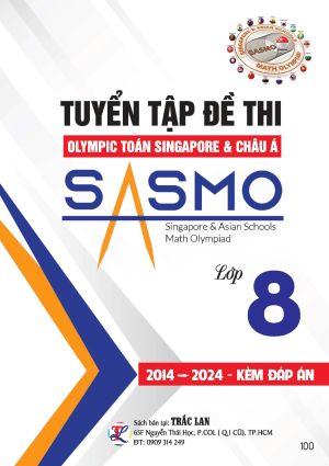 TUYỂN TẬP ĐỀ THI OLYMPIC TO&Aacute;N SINGAPORE & CH&Acirc;U &Aacute; SASMO LỚP 8
