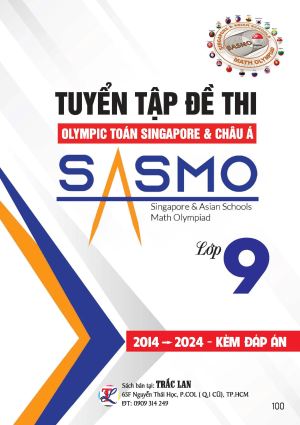 TUYỂN TẬP ĐỀ THI OLYMPIC TO&Aacute;N SINGAPORE & CH&Acirc;U &Aacute; SASMO LỚP 9
