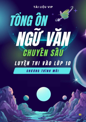 TỔNG ÔN NGỮ VĂN CHUYÊN SÂU VÀO LỚP 10