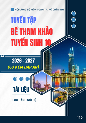 TUYỂN TẬP ĐỀ THAM KHẢO TS10 M&Ocirc;N TO&Aacute;N NĂM 2026-2027