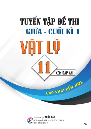 TUYỂN TẬP ĐỀ THI GIỮA - CUỐI KỲ 1 MÔN VẬT LÝ 11