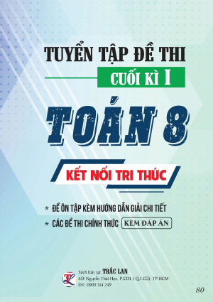 TUYỂN TẬP ĐỀ THI CUỐI KỲ 1 TOÁN 8 - KẾT NỐI TRI THỨC