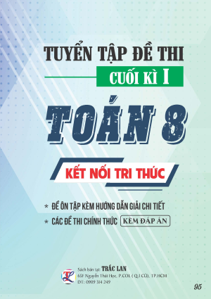TUYỂN TẬP ĐỀ THI CUỐI KỲ 1 TO&Aacute;N 8 - KẾT NỐI TRI THỨC