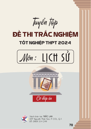 TUYỂN TẬP ĐỀ THI TRẮC NGHIỆP THPT M&Ocirc;N LỊCH SỬ