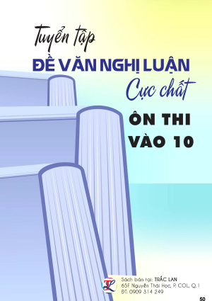 TUYỂN TẬP ĐỀ VĂN NGHỊ LUẬN ÔN TUYỂN SINH VÀO LỚP 10