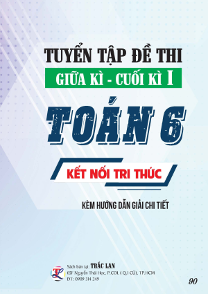 TUYỂN TẬP ĐỀ THI GIỮA - CUỐI KỲ 1 TO&Aacute;N 6 KẾT NỐI TRI THỨC