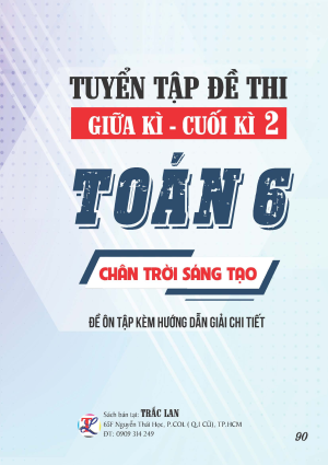TUYỂN TẬP ĐỀ THI GIỮA - CUỐI KỲ 2 TO&Aacute;N 6 CH&Acirc;N TRỜI S&Aacute;NG TẠO