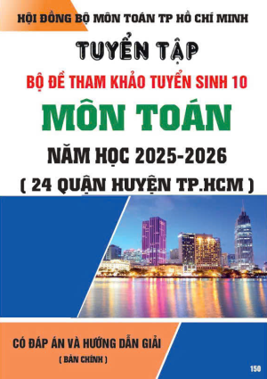 Môn Toán - Tuyển tập bộ đề tham khảo tuyển sinh 10 năm học 2025 - 2026