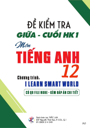Đề kiểm tra giữa - cuối kỳ HKI - Tiếng Anh 12. Chương trình I LEARN SMART WORLD (Có QR file nghe - Kèm đáp án chi tiết)