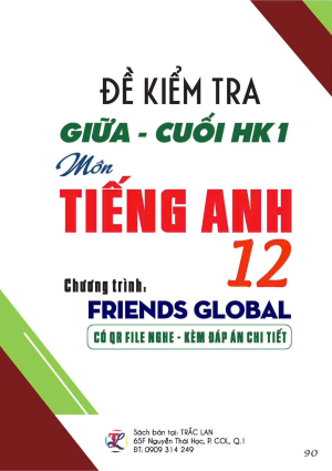 Đề kiểm tra giữa - cuối kỳ HKI - Tiếng Anh 12. Chương trình FRIENDS GLOBAL (Có QR file nghe - Kèm đáp án chi tiết)