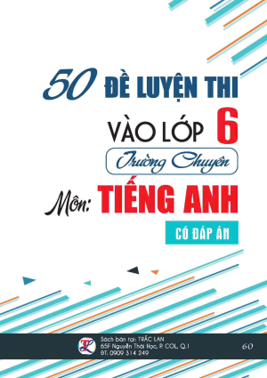 50 đề luyện thi vào lớp 6 trường chuyên môn Tiếng Anh có đáp án