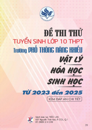 ĐỀ THI THỬ TS LỚP 10 PTNK LÝ HÓA SINH (2023 - 2025)