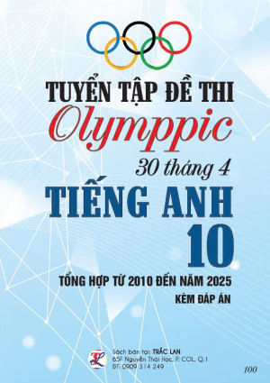 TUYỂN TẬP ĐỀ THI OLYMPIC 30/4 TIẾNG ANH LỚP 10