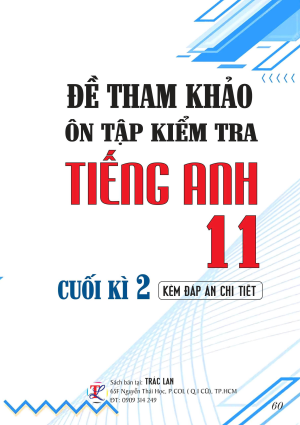 ĐỀ THAM KHẢO ÔN TẬP KIỂM TRA TIẾNG ANH 11 - CUỐI KỲ 2
