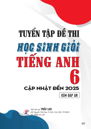 TUYỂN TẬP ĐỀ THI HSG TIẾNG ANH 6 - CẬP NHẬT ĐẾN 2025