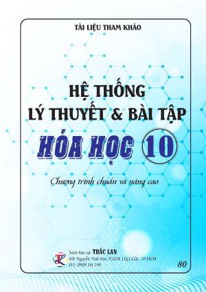 HỆ THỐNG L&Yacute; THUYẾT & B&Agrave;I TẬP HO&Aacute; HỌC 10