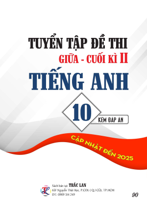 TUYỂN TẬP ĐỀ THI TIẾNG ANH 10 GIỮA - CUỐI KỲ II