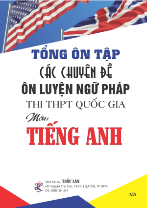 TỔNG &Ocirc;N TẬP C&Aacute;C CHUY&Ecirc;N ĐỀ &Ocirc;N LUYỆN NGỮ PH&Aacute;P THI THPT QUỐC GIA M&Ocirc;N TIẾNG ANH