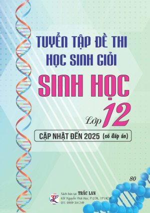 TUYỂN TẬP ĐỀ THI HSG SINH HỌC LỚP 12