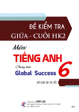 ĐỀ KIỂM TRA GIỮA - CUỐI HK2 MÔN TIẾNG ANH 6_GLOBAL SUCCESS
