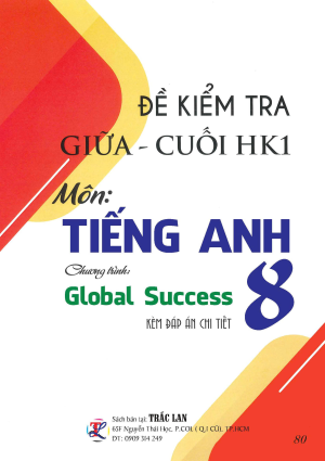 ĐỀ KIỂM TRA GIỮA - CUỐI HK1 MÔN TIẾNG ANH 8_GLOBAL SUCCESS